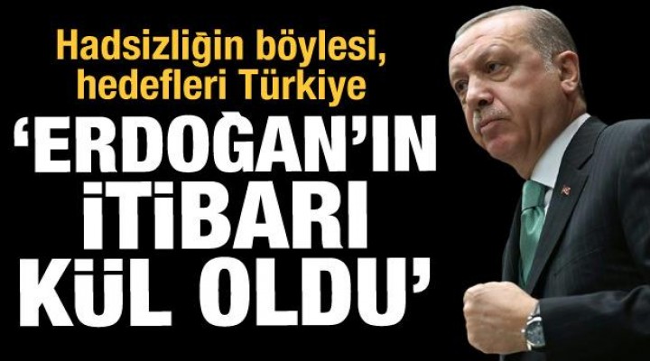 'Erdoğan'ın itibarı kül oldu'
