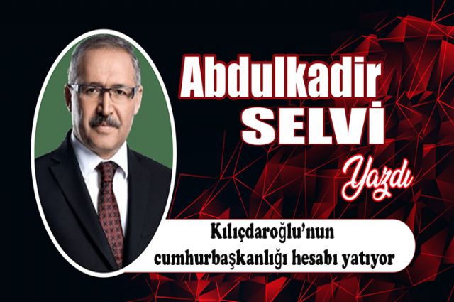 Kılıçdaroğlu’nun cumhurbaşkanlığı hesabı yatıyor