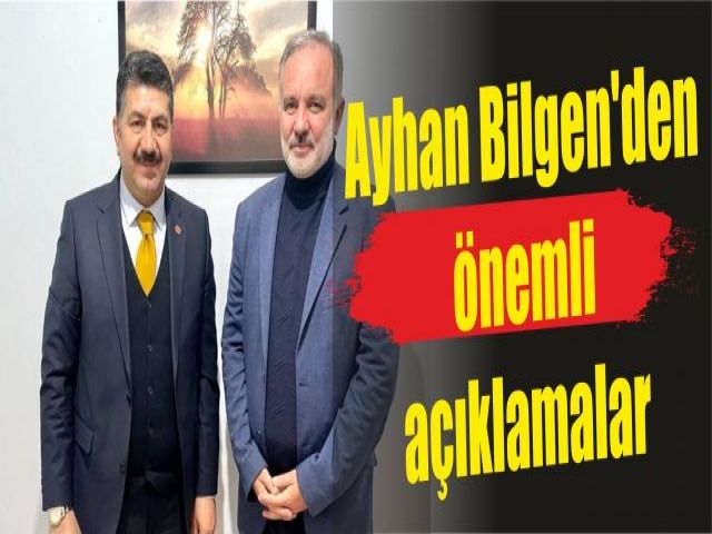 Ayhan Bilgen'den siyaset konusunda önemli açıklamalar.